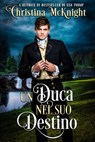 Un Duca nel suo Destino - Christina McKnight - 9781547575794