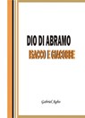 Dio di Abramo, Isacco e Giacobbe - Gabriel Agbo - 9781547586165