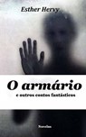 O armário e outros contos fantásticos - ESTHER HERVY - 9781547590452