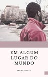 Em algum lugar do mundo - Erick Carballo - 9781547599240