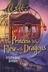 The Princess Who Flew with Dragons - Stephanie Burgis - 9781547604821