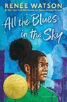 All the Blues in the Sky: Winner of the Newbery Medal - Renée Watson - 9781547605897