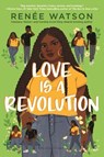 Love Is a Revolution - Renée Watson - 9781547608621