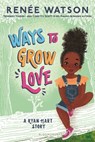 Ways to Grow Love - Renée Watson - 9781547609963
