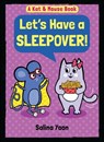 Kat & Mouse: Let's Have a Sleepover! - Salina Yoon - 9781547612451