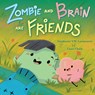 Zombie and Brain Are Friends - Stephanie V.W. Lucianovic - 9781547613625