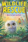 How to Save an Owl - Kate Messner - 9781547616466