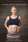 Cancer Moms and Chemo Babies - CHOATE,  Heather - 9781548005511