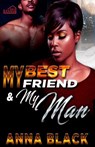 My Best Friend and My Man - Anna Black - 9781548008338