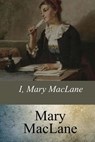 I, Mary MacLane - Mary Maclane - 9781548019754