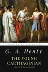 The Young Carthaginian: A Story of The Times of Hannibal - G. a. Henty - 9781548157982