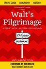 Walt's Pilgrimage: A Journey in the Life of Walter Elias Disney - Ron Miller - 9781548208059