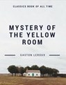 Mystery of the Yellow Room - Gaston LeRoux - 9781548208707
