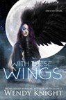 With These Wings - KNIGHT,  Wendy - 9781548211240