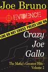 Crazy Joe Gallo: The Mafia's Greatest Hits - Volume II - Lawrence Venturato - 9781548276812