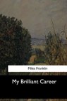 My Brilliant Career - Miles Franklin - 9781548303013