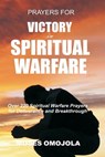 Prayers For Victory In Spiritual Warfare - Moses Omojola - 9781548326890