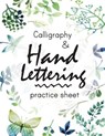 Calligraphy and Hand Lettering Practice Sheet: Large Print 150 Pages and Three Types Of Practice: Hand Lettering Practice Sheet - MS Lettering - 9781548479503
