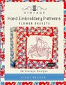 Vintage Hand Embroidery Patterns Flower Baskets: 24 Authentic Vintage Designs - Vicki Becker - 9781548528270