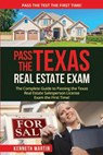 Pass the Texas Real Estate Exam: The Complete Guide to Passing the Texas Real Estate Salesperson License Exam the First Time! - Kenneth Martin - 9781548542559