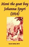 Moni the goat boy Johanna Spyri (1914) - ADRIAN,  Iacob - 9781548550660