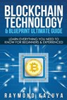Blockchain Blueprint & Technology Ultimate Guide: Learn Everything You Need to - Raymond Kazuya - 9781548736804
