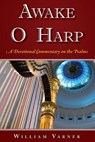 Awake O Harp: A Devotional Commentary on the Psalms - William C. Varner - 9781548743789