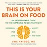 This Is Your Brain on Food: An Indispensable Guide to the Surprising Foods That Fight Depression, Anxiety, Ptsd, Ocd, Adhd, and More -  - 9781549153822