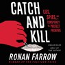 Catch and Kill: Lies, Spies, and a Conspiracy to Protect Predators -  - 9781549175459