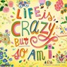 Life Is Crazy, But So Am I 2024 12 X 12 Wall Calendar -  - 9781549239069
