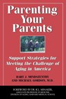 Parenting Your Parents - Bart J. Mindszenthy ; Dr. Michael Gordon - 9781550026641