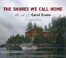 The Shores We Call Home - Carol Evans - 9781550174656