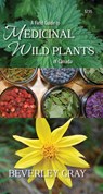 A Field Guide to Medicinal Wild Plants of Canada - Beverley Gray - 9781550176032