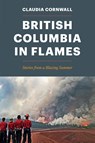 British Columbia in Flames - Claudia Cornwall - 9781550178944