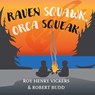 Raven Squawk, Orca Squeak - Roy Henry Vickers ; Robert Budd - 9781550179040