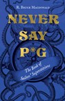 Never Say P*g - R. Bruce Macdonald - 9781550179798