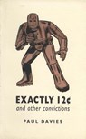 Exactly Twelve Cents and Other Convictions - DAVIES,  Paul - 9781550222302