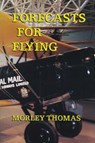 Forecasts for Flying: Meteorology in Canada 1918-1939 - Morley Thomas - 9781550223033