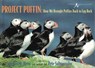 Project Puffin: How We Brought Puffins Back to Egg Rock - Stephen W. Kress - 9781550412826