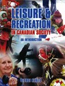 Leisure and Recreation in Canadian Society: An Introduction - George Karlis - 9781550771381