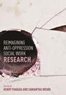 Reimagining Anti-Oppression Social Work Research - Henry Parada ; Samantha Wehbi - 9781551309767