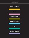 How to Win at Classroom Management in Six Easy Steps - Angie Barrett - 9781551383750