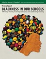 The ABCs of Blackness in Our Schools: Affirming Identity, Fostering Belonging, and Celebrating Learning - Andrew B. Campbell - 9781551383798