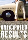 Anticipated Results - Dennis E. Bolen - 9781551524009