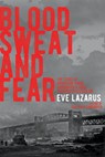 Blood, Sweat and Fear: The Story of Inspector Vance, a Pioneer Forensics Investigator - Eve Lazarus - 9781551526850