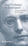 Karl Polanyi In Dialogue - Michael Brie - 9781551646039