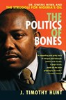 The Politics of Bones - J. Timothy Hunt - 9781551992631