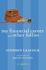 My Financial Career and Other Follies - Stephen Leacock ; David Staines - 9781551993782
