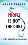 Profit Is Not the Cure - Maude Barlow - 9781551995267