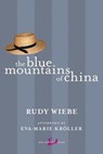The Blue Mountains of China - Rudy Wiebe ; Eva-Marie Kroller - 9781551996028